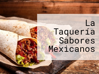 La Taquería Sabores Mexicanos