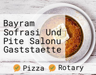 Bayram Sofrasi Und Pite Salonu Gaststaette