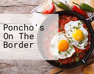 Poncho's On The Border