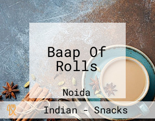 Baap Of Rolls