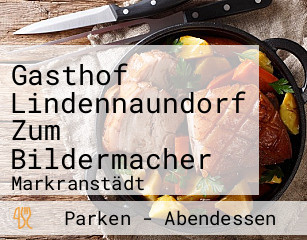 Gasthof Lindennaundorf Zum Bildermacher