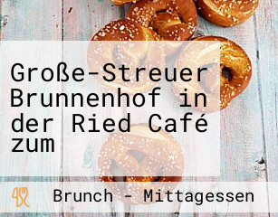 Große-Streuer Brunnenhof in der Ried Café zum Brunnenhof Landhandel