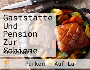 Gaststätte Und Pension Zur Schiene