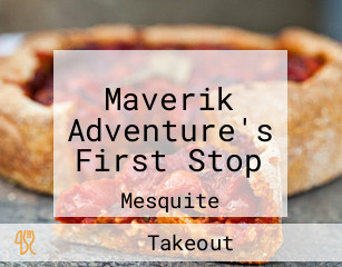 Maverik Adventure's First Stop