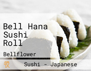 Bell Hana Sushi Roll