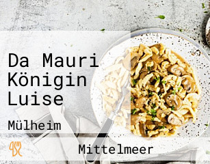 Da Mauri Königin Luise