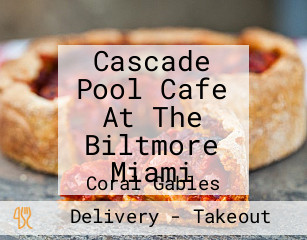 Cascade Pool Cafe At The Biltmore Miami