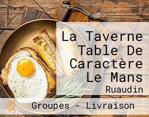 La Taverne Table De Caractère Le Mans