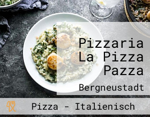 Pizzaria La Pizza Pazza